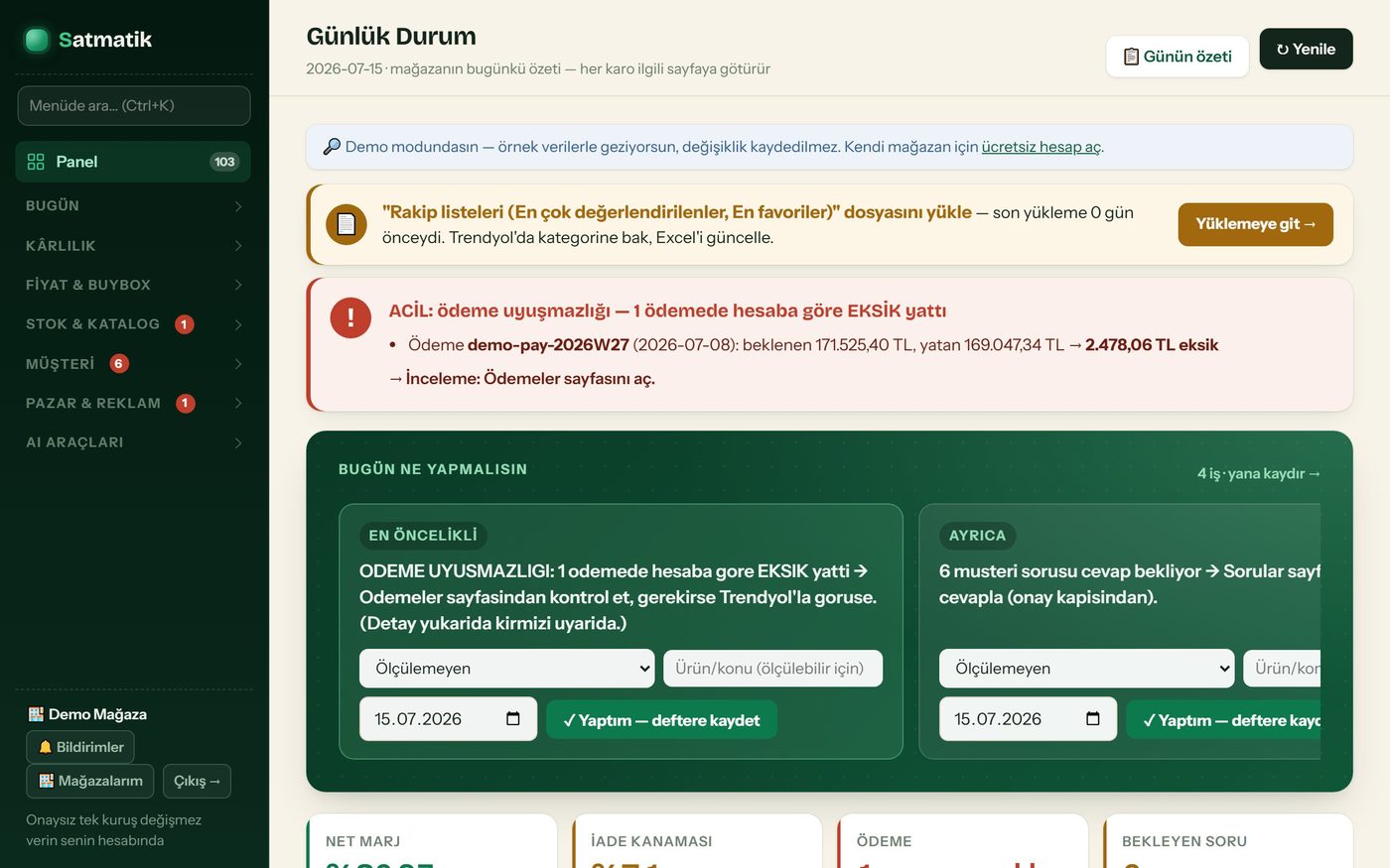 Satmatik günlük durum ekranı: ödeme uyuşmazlığı uyarısı ve
              'bugün ne yapmalısın' listesi — en öncelikli iş üstte, her satırın
              yanında yaptım işareti.